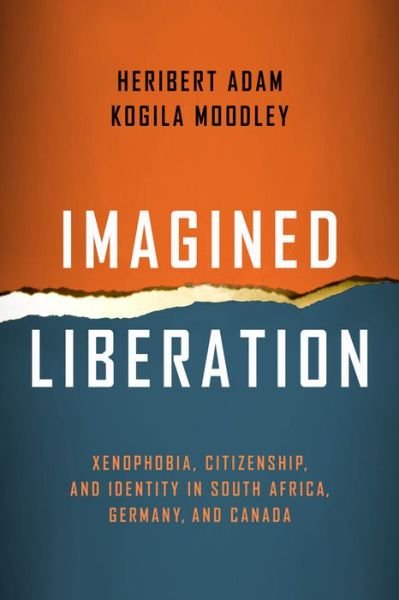 Cover for Heribert Adam · Imagined Liberation: Xenophobia, Citizenship, and Identity in South Africa, Germany, and Canada - Politics History &amp; Social Chan (Paperback Book) (2015)