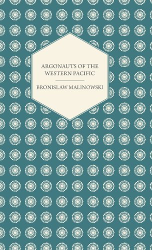 Argonauts of the Western Pacific - an Account of Native Enterprise and Adventure in the Archipelagoes of Melanesian New Guinea - with 5 Maps, 65 ... (Studies in Economics and Political Science) - Bronislaw Malinowski - Books - Malinowski Press - 9781443727907 - November 4, 2008