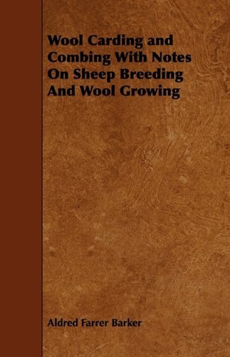 Cover for Aldred Farrer Barker · Wool Carding and Combing with Notes on Sheep Breeding and Wool Growing (Taschenbuch) (2009)