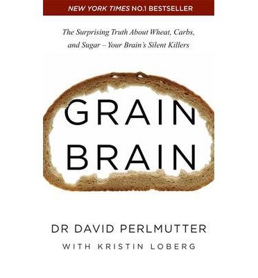 Grain Brain: The Surprising Truth about Wheat, Carbs, and Sugar - Your Brain's Silent Killers - David Perlmutter - Bøker - Hodder & Stoughton General Division - 9781444791907 - 14. januar 2014