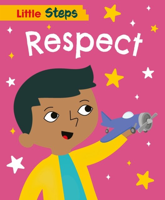 Little Steps: Respect - Little Steps - Kay Barnham - Bücher - Hachette Children's Group - 9781445187907 - 8. August 2024