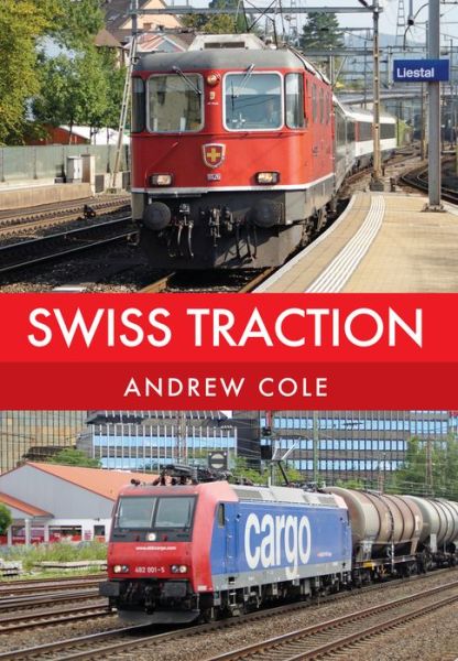 Swiss Traction - Andrew Cole - Książki - Amberley Publishing - 9781445666907 - 15 października 2017