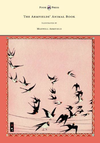 The Armfields' Animal Book - with 8 Illustrations in Colour by Maxwell Armfield - Constance Smedley Armfield - Books - Pook Press - 9781447448907 - May 7, 2012