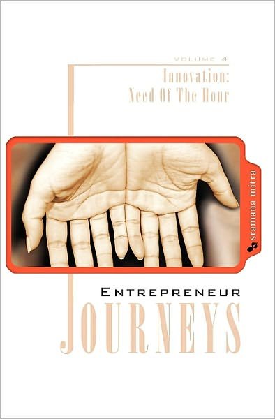 Cover for Sramana Mitra · Entrepreneur Journeys V.4 : Innovation: Need of the Hour (Paperback Bog) (2010)