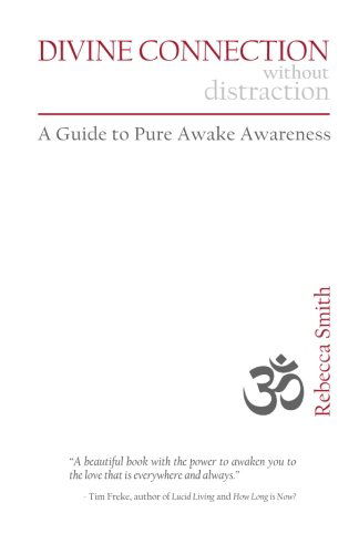 Divine Connection Without Distraction - Rebecca Smith - Boeken - CreateSpace Independent Publishing Platf - 9781452819907 - 20 april 2010