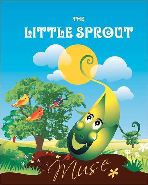 The Little Sprout - Muse - Bøger - CreateSpace Independent Publishing Platf - 9781456390907 - 24. januar 2011