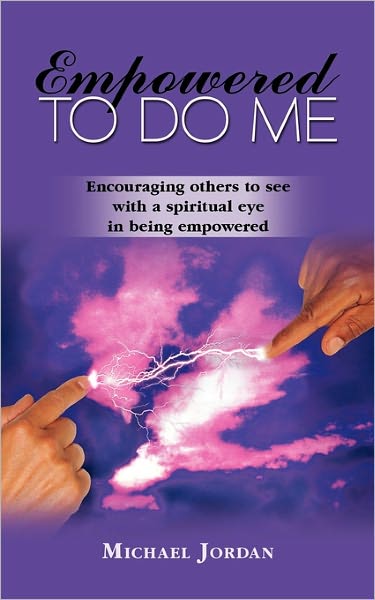 Cover for Michael Jordan · Empowered to Do Me: Encouraging Others to See with a Spiritual Eye in Being Empowered (Paperback Book) (2011)