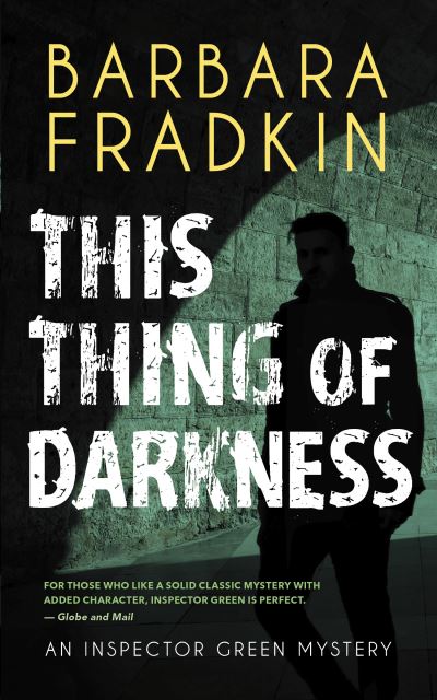 This Thing of Darkness: An Inspector Green Mystery - Barbara Fradkin - Książki - The Dundurn Group - 9781459753907 - 2 stycznia 2025