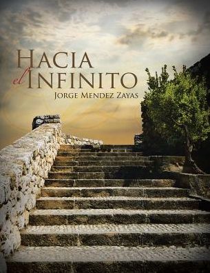 Cover for Jorge Mendez Zayas · Hacia El Infinito (Paperback Book) [Spanish edition] (2013)