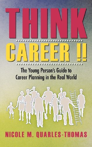 Think Career !!: the Young Person's Guide to Career Planning in the Real World - Nicole M. Quarles-thomas - Bøger - Trafford Publishing - 9781466922907 - 13. april 2012