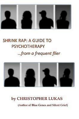 Cover for Christopher Lukas · Shrink Rap: a Guide to Psychotherapy from a Frequent Flier (Paperback Book) (2011)