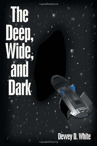 Cover for Dewey D White · The Deep, Wide, and Dark (Paperback Bog) (2011)
