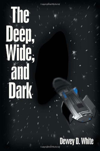 Cover for Dewey D White · The Deep, Wide, and Dark (Pocketbok) (2011)