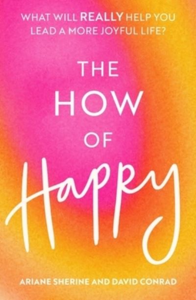 Cover for Ariane Sherine · The How of Happy: What will REALLY help you lead a more joyful life? (Pocketbok) (2022)