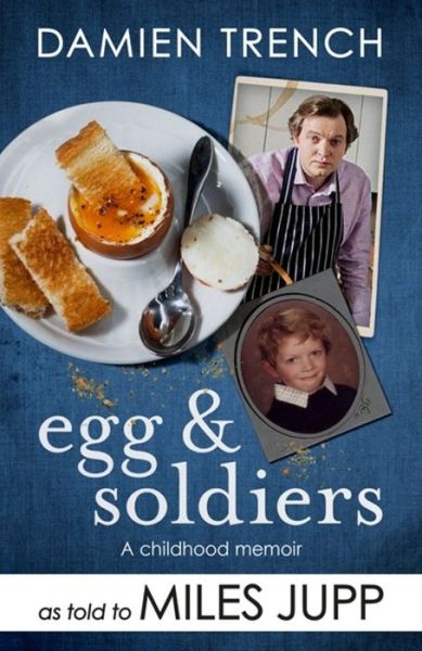 Cover for Miles Jupp · Egg and Soldiers: A Childhood Memoir (with postcards from the present) by Damien Trench (Paperback Book) (2018)