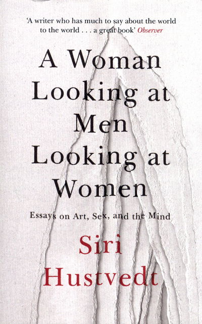 A Woman Looking at Men Looking at Women: Essays on Art, Sex, and the Mind - Siri Hustvedt - Books - Hodder & Stoughton - 9781473638907 - July 13, 2017