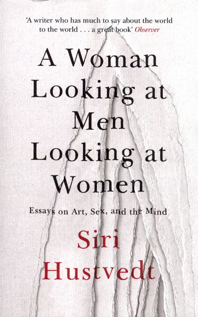 A Woman Looking at Men Looking at Women: Essays on Art, Sex, and the Mind - Siri Hustvedt - Boeken - Hodder & Stoughton - 9781473638907 - 13 juli 2017