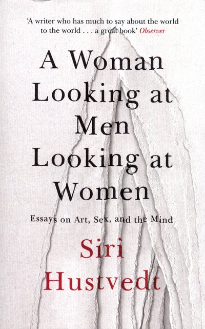 Cover for Siri Hustvedt · A Woman Looking at Men Looking at Women: Essays on Art, Sex, and the Mind (Pocketbok) (2017)