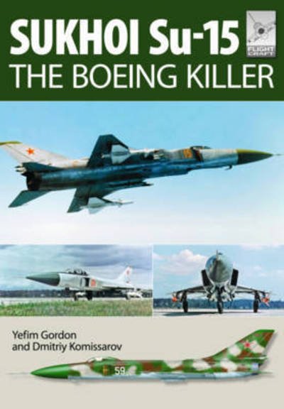 Cover for Yefim Gordon · Flight Craft 5: Sukhoi Su-15: The 'Boeing Killer' (Pocketbok) (2015)