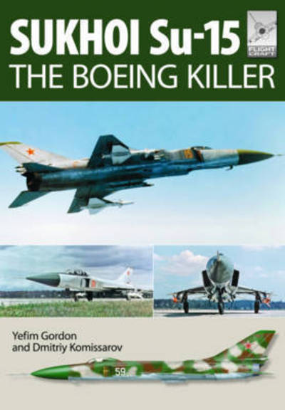 Cover for Yefim Gordon · Flight Craft 5: Sukhoi Su-15: The 'Boeing Killer' (Paperback Book) (2015)