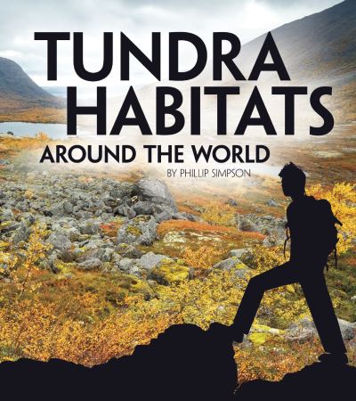 Tundra Habitats Around the World - Exploring Earth's Habitats - Phillip W. Simpson - Books - Capstone Global Library Ltd - 9781474785907 - December 10, 2020