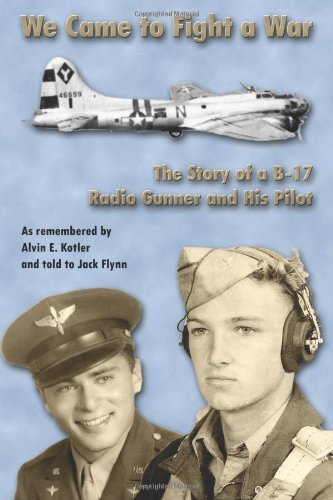 We Came to Fight a War: the Story of a B-17 Radio Gunner and His Pilot - Jack Flynn - Livros - CreateSpace Independent Publishing Platf - 9781475197907 - 4 de maio de 2012