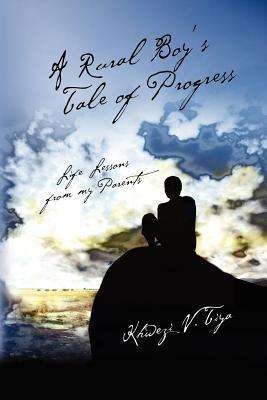 Cover for Khwezi V. Tiya · A Rural Boy's Tale of Progress: Life Lessons from My Parents (Pocketbok) (2012)