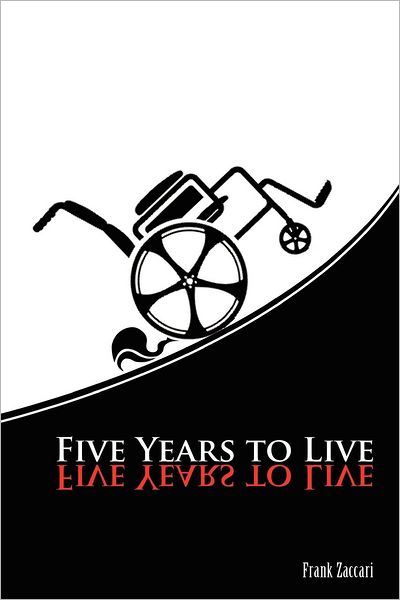 Five Years to Live - Frank Zaccari - Książki - Createspace - 9781478196907 - 24 września 2012