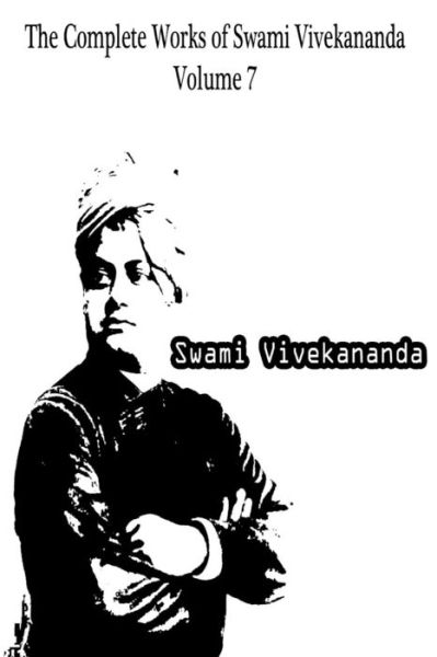 Cover for Swami Vivekananda · The Complete Works of Swami Vivekananda Volume 7 (Paperback Book) (2012)