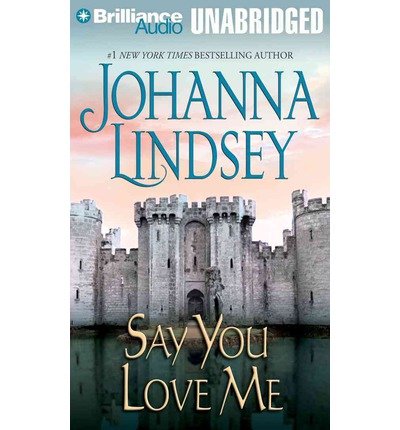 Cover for Johanna Lindsey · Say You Love Me (Malory Family Series) (Audiobook (CD)) [Unabridged edition] (2013)