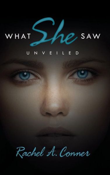 Cover for Rachel a Conner · What She Saw: Unveiled (Hardcover Book) (2014)