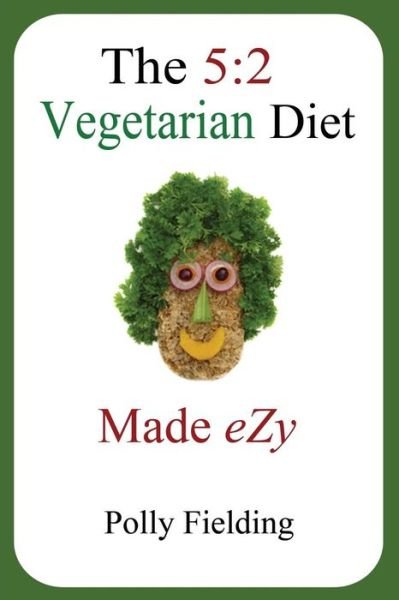 Cover for Polly Fielding · The 5:2 Vegetarian Diet Made Ezy (Taschenbuch) (2013)