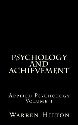 Psychology and Achievement: Applied Psychology Volume 1 - Warren Hilton - Books - CreateSpace Independent Publishing Platf - 9781492138907 - August 14, 2013