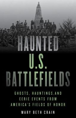 Cover for Mary Beth Crain · Haunted U.S. Battlefields: Ghosts, Hauntings, and Eerie Events from America's Fields of Honor - Haunted (Paperback Book) [Second edition] (2021)