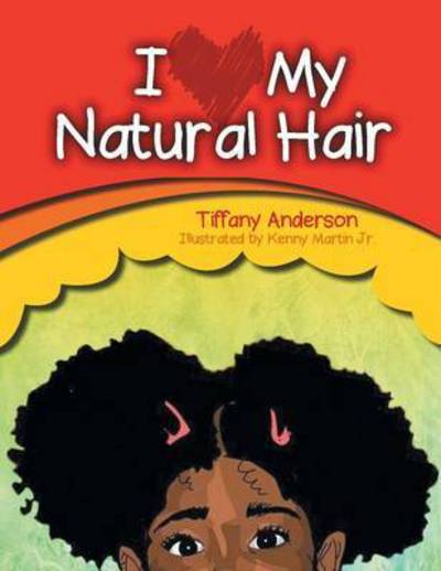 Cover for Tiffany Anderson · I Love My Natural Hair (Paperback Book) (2013)