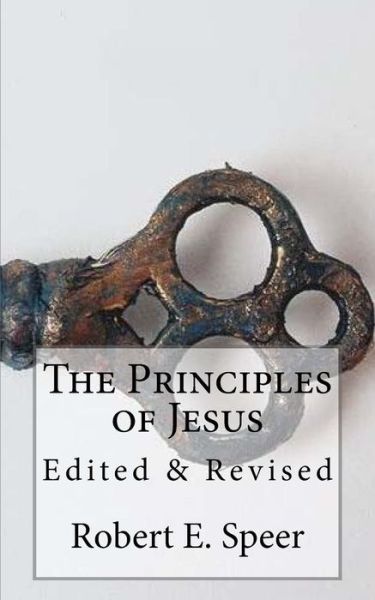 Cover for Robert E Speer · The Principles of Jesus: Edited &amp; Revised (Paperback Book) (2014)