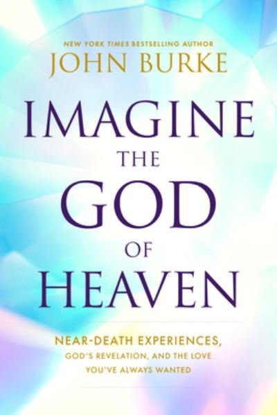 Imagine the God of Heaven - John Burke - Livros - Tyndale House Publishers - 9781496479907 - 7 de novembro de 2023