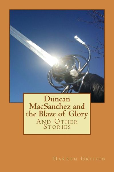 Cover for Darren Griffin · Duncan Macsanchez and the Blaze of Glory: and Other Stories (Pocketbok) (2014)