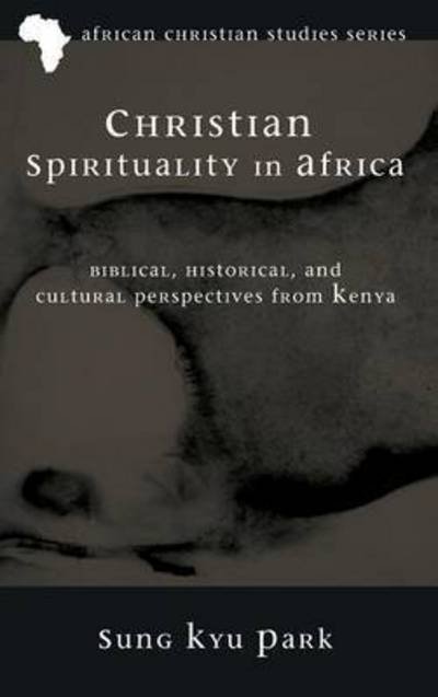 Cover for Sung Kyu Park · Christian Spirituality in Africa (Hardcover Book) (2013)