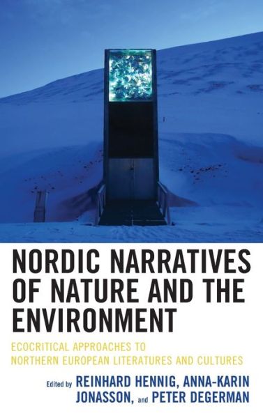 Cover for Nordic Narratives of Nature and the Environment: Ecocritical Approaches to Northern European Literatures and Cultures - Ecocritical Theory and Practice (Hardcover Book) (2018)