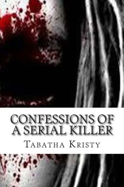 Cover for Tabatha Kristy · Confessions of a Serial Killer (Paperback Book) (2014)