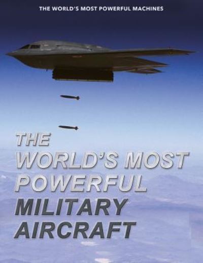 Cover for Thomas Newdick · The World's Most Powerful Military Aircraft (Hardcover Book) (2016)