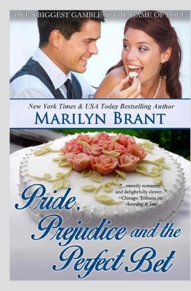 Pride, Prejudice and the Perfect Bet - Marilyn Brant - Books - Createspace - 9781500473907 - July 9, 2014