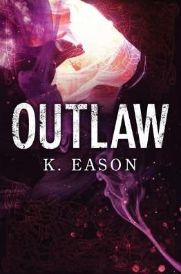 Cover for K. Eason · Outlaw: A Dark Fantasy Novel - On the Bones of Gods (Paperback Book) (2016)