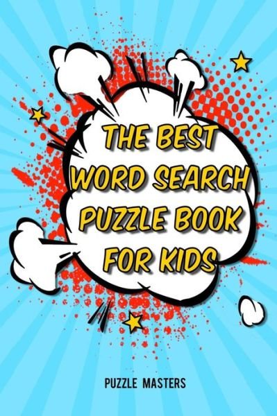 Cover for Puzzle Masters · The Best Word Search Puzzle Book for Kids: a Collection of 50 Fun Themed Puzzles Featuring Basic Math and Pre-k, Kinder, 1st &amp; 2nd Grade Sight Words! (Paperback Book) (2015)
