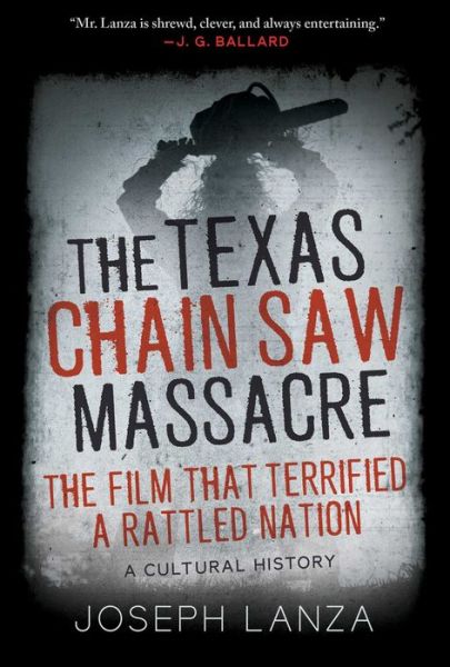 Cover for Joseph Lanza · The Texas Chain Saw Massacre: The Film That Terrified a Rattled Nation (Hardcover Book) (2019)