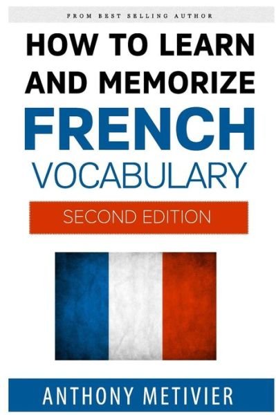 Cover for Anthony Metivier · How to Learn and Memorize French Vocabulary (Paperback Book) (2015)