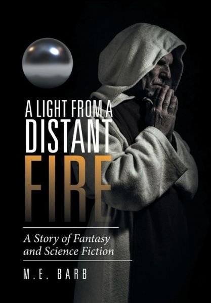 Cover for M E Barb · A Light from a Distant Fire (Gebundenes Buch) (2016)