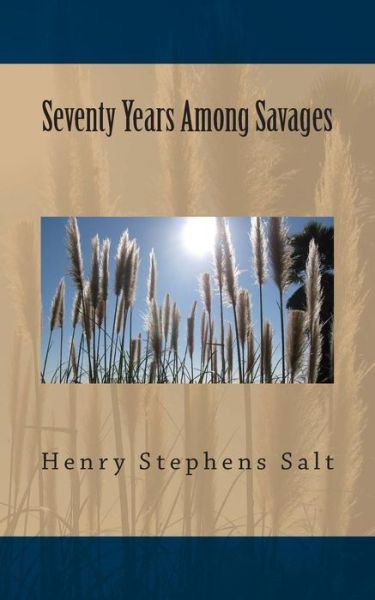 Cover for Henry Stephens Salt · Seventy Years Among Savages (Paperback Book) (2015)