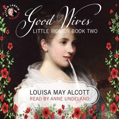 Good Wives - Louisa May Alcott - Music - Author's Republic - 9781518913907 - March 11, 2020